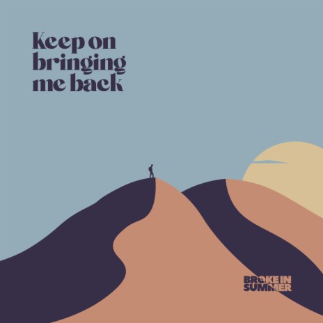 Keep on Bringing Me Back | Boomplay Music