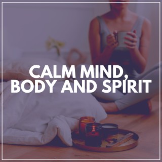 Calm Mind, Body and Spirit