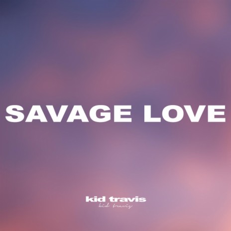 Savage Love | Boomplay Music