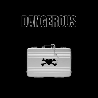 DANGEROUS lyrics | Boomplay Music