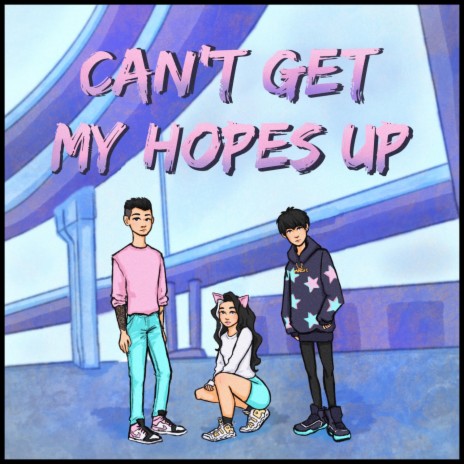 CAN'T GET MY HOPES UP ft. steelej & sadgirlsdub
