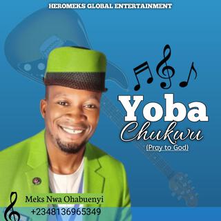 Yoba Chukwu (pray to God)