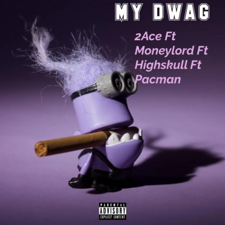 My Dwag (feat. Moneylord,HIGH SKUL & Pacman)