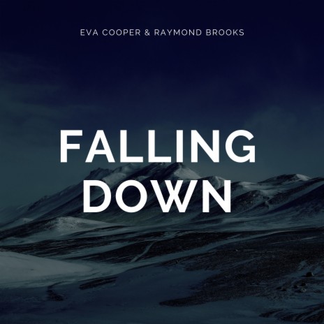 Falling Down ft. Raymond Brooks | Boomplay Music