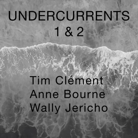 UNDERCURRENTS ft. Anne Bourne & Wally Jericho | Boomplay Music