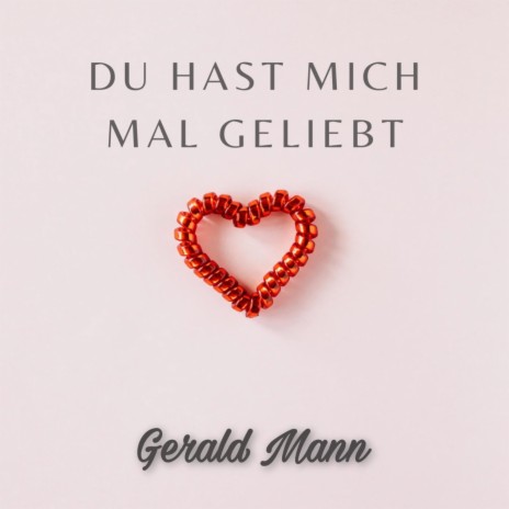 Du hast mich mal geliebt | Boomplay Music