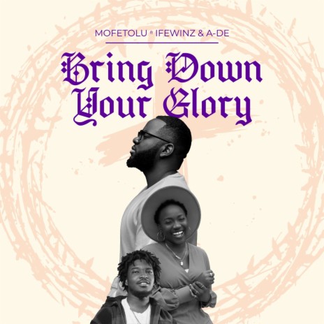 Bring Down Your Glory (feat. Ifewinz & A-De) | Boomplay Music