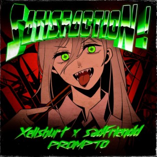 SATISFACTION! ft. Sadfriendd & Prompto lyrics | Boomplay Music