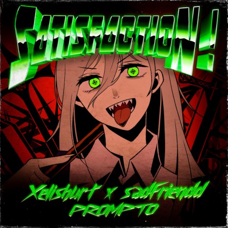 SATISFACTION! ft. Sadfriendd & Prompto | Boomplay Music