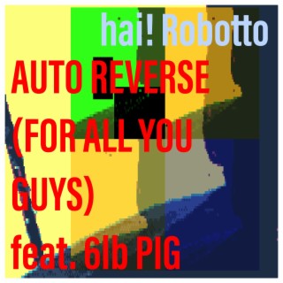 Auto Reverse [For All You Guys]