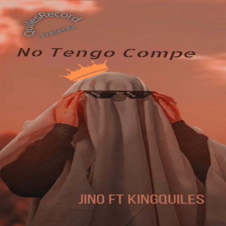 No Tengo Compe (QuilesRecord) ft. KingQuiles | Boomplay Music