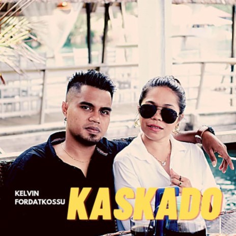 KASKADO ft. Kelvin Fordatkossu | Boomplay Music