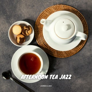 Afternoon Tea Jazz: Mellow Tunes for a Perfect Pause