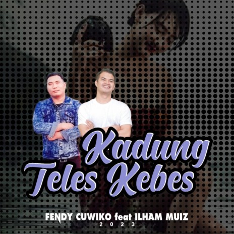 Kadung Teles Kebes ft. Ilham Muiz | Boomplay Music