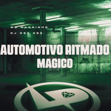 Automotivo Ritmado Mágico ft. DJ dsk 085 | Boomplay Music