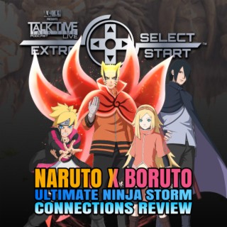 SELECT/START: NARUTO X BORUTO UNS CONNECTIONS REVIEW