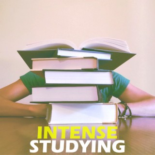 Intense Studying: Focus and Study Music for Brain Power, Memory, Concentration, Exams, Serenity, Harmony and Better Learning