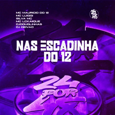 Nas Escadinha do 12 ft. DJ Deivão, Mc LcKaiique, MC LUIGGI, Silva MC & MC MAURICIO DO 12 | Boomplay Music