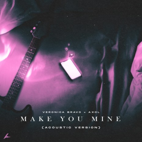 Make You Mine (Acoustic) ft. Axol | Boomplay Music