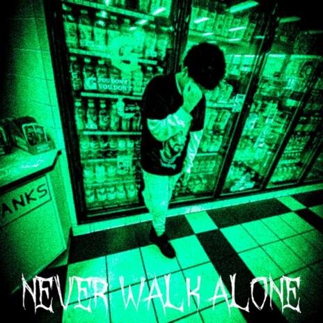 Never walk alone