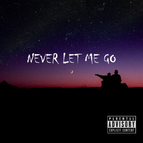 NEVER LET ME GO | Boomplay Music