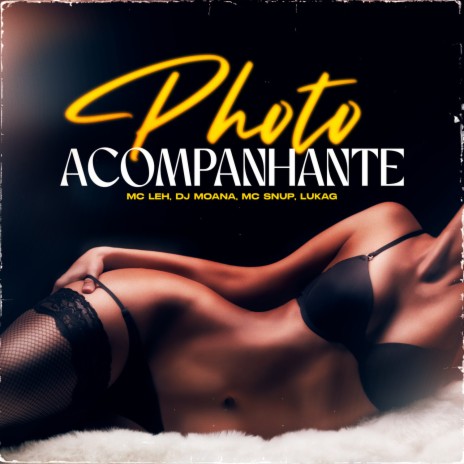 Photo Acompanhante ft. DJ Moana, MC Snup & Lukag | Boomplay Music