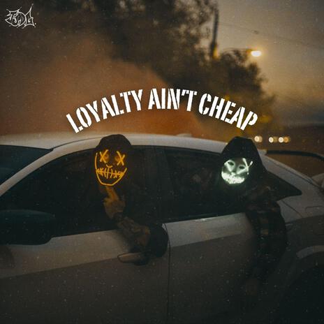 Loyalty Ain't Cheap | Boomplay Music