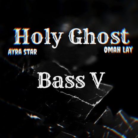 Holy Ghost Omah Lay Bass