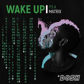 Wake Up... Its A Matrix