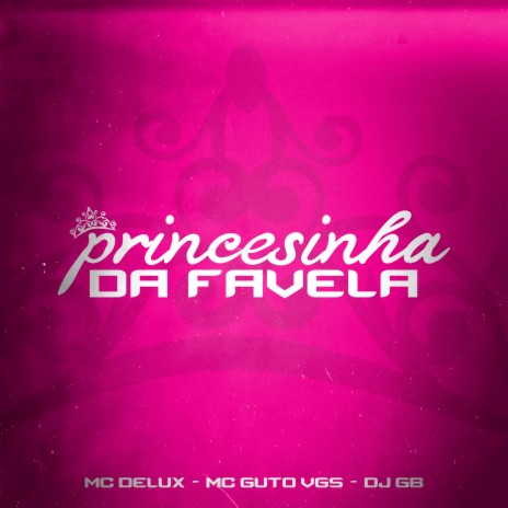 Princesinha da Favela ft. MC Guto VGS & DJ GB | Boomplay Music