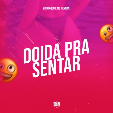 Doida pra Sentar ft. MC Rennan | Boomplay Music