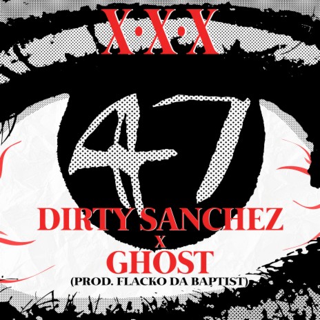 Xxx ft. dirty sanchez 47 | Boomplay Music