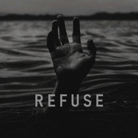 Refuse | Boomplay Music