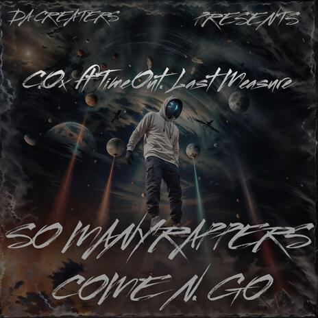 SO MANY RAPPERS COME N GO ft. TimeOut & Last Measure | Boomplay Music