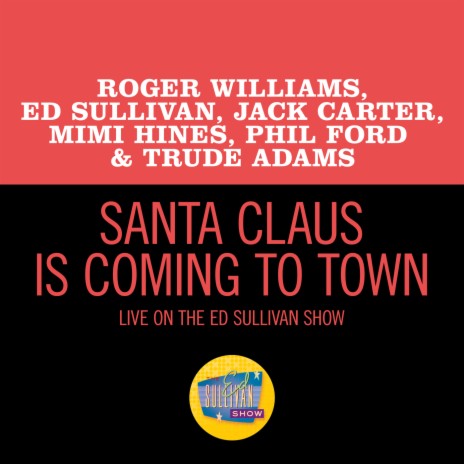 Santa Claus Is Coming To Town (Live On The Ed Sullivan Show, December 18, 1960) ft. Ed Sullivan, Jack Carter, Mimi Hines, Phil Ford & Trude Adams | Boomplay Music