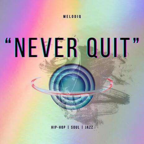 Never Quit | Boomplay Music