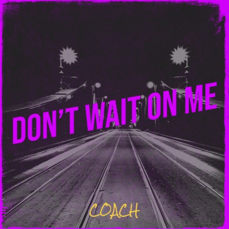 Don’t Wait on Me | Boomplay Music