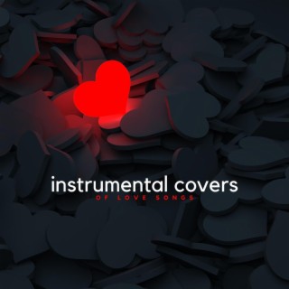 Instrumental Covers of Love Songs