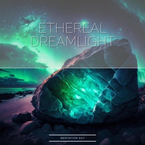 Ethereal Dreamlight (Night) ft. Yoga & Meditation Music | Boomplay Music