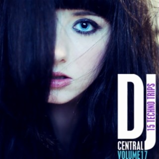 DJ Central Vol, 17 - 15 Techno Trips