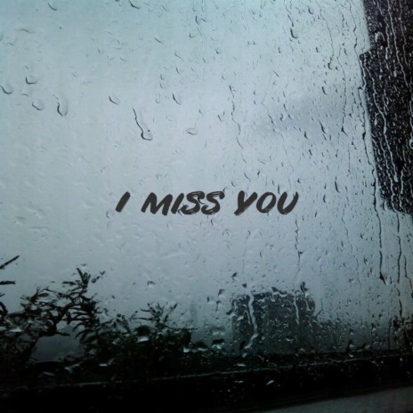 I Miss You | Boomplay Music