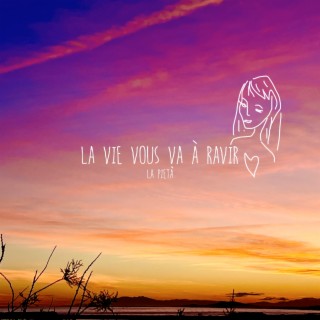 La vie vous va à ravir