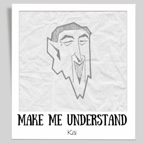 Make Me Understand | Boomplay Music