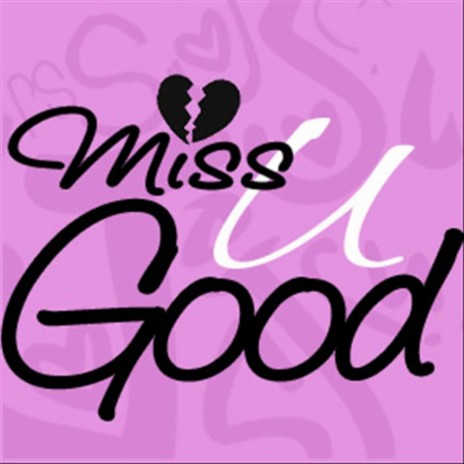 Miss You Good | Boomplay Music