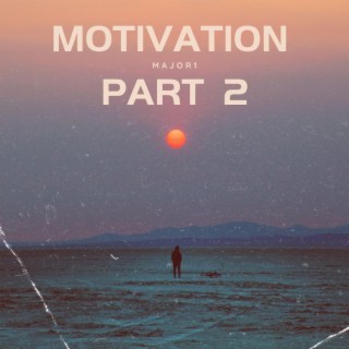 Motivation, Pt. 2 lyrics | Boomplay Music