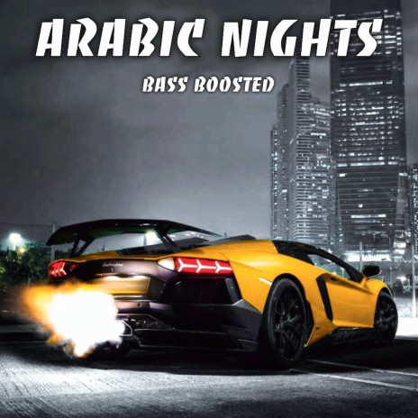 Arabic Nights (Bass Boosted) | Boomplay Music