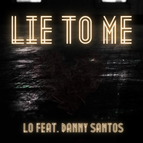 Lie To Me ft. Danny Santos | Boomplay Music