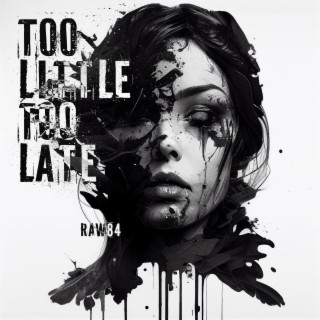 Too little too late lyrics | Boomplay Music