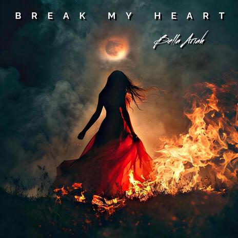 Break My Heart | Boomplay Music