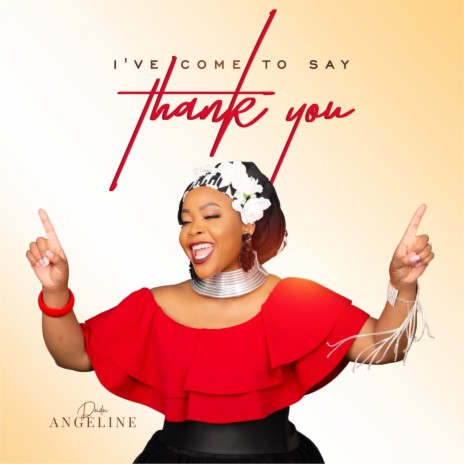 Ive come to say THANK YOU | Boomplay Music